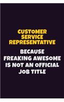 Customer Service Representative, Because Freaking Awesome Is Not An Official Job Title