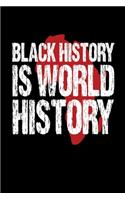 Black History is World History: Journal / Notebook / Diary Gift - 6"x9" - 120 pages - White Lined Paper - Matte Cover"