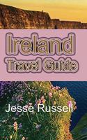 Ireland Travel Guide: The Heart of Europe Tourism