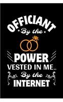 Officiant by the Power Vested in Me by the Internet: A Journal, Notepad, or Diary to write down your thoughts. - 120 Page - 6x9 - College Ruled Journal - Writing Book, Personal Writing Space, Doodle, N