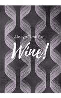 Always Time For Wine!