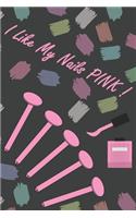 I Like My Nails Pink Notebook
