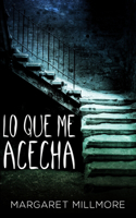 Lo Que Me Acecha