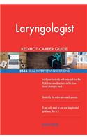 Laryngologist RED-HOT Career Guide; 2536 REAL Interview Questions