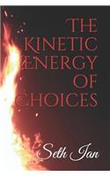 Kinetic Energy of Choices