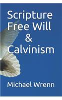 Scripture Free Will & Calvinism
