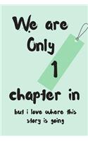 We Are Only 1 Chapters in But I Love Where This Story Is Going: Anniversary Blank Line Journal