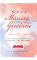 Move Your Marriage to Greatness: Helping Couples Understand and Live out God's Plan for Marriage