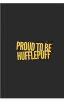 Proud: A Hufflepuff Themed Notebook Journal for Your Everyday Needs