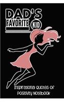 Dad's Favorite Kid: Inspirational Quotes of Positivity Notebook