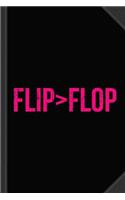 Flip Is Greater Than Flop Journal Notebook: Blank Lined Ruled for Writing 6x9 120 Pages