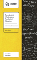 Towards Vital Wholeness in Theological Education