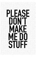 Please Don't Make Me Do Stuff