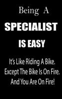 Being a Specialist Is Easy: It's Like Riding a Bike. Except the Bike Is on Fire. and You Are on Fire! Blank Line Journal