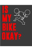 Is My Bike Okay?: Bike Notebook. Biker Gifts for Men Women. 8.5 x 11 size 120 Lined Pages Biker Journal Notebook.