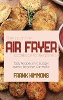 The Ultimate Air Fryer Cookbook for Beginners