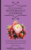 The Super-Simple Mediterranean Cookbook
