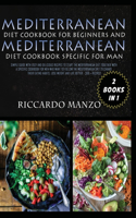 Mediterranean Diet Cookbook for Beginners and Mediterranean Diet Specific for Man