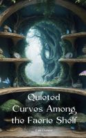 Quieted Curves Among the Faerie Shelf