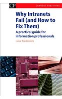 Why Intranets Fail (and How to Fix Them): A Practical Guide for Information Professionals(Chandos Information Professional Series)