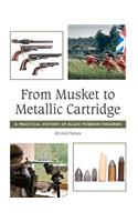 From Musket to Metallic Cartridge: A Practical History of Black Powder Firearms