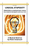Logical Stupidity - Innovation by Navigating Through Nonsense