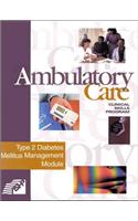 Ambulatory Care: Type 2 Diabetes Mel Pb: Mellitus Module