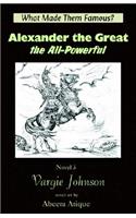 Alexander the Great, the All-Powerful