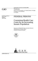 Federal Prisons: Containing Health Care Costs for an Increasing Inmate Population