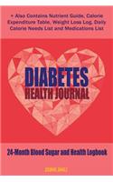 Diabetes Health Journal: 24-Month Diabetes Self Management Workbook (Contains Blood Sugar Log Book, Diabetes Health Journal, Weight Loss Log, Nutrient Guide, Calorie Expendi