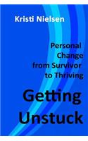 Getting Unstuck: Personal Change from Survivor to Thriving