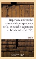 Répertoire Universel Et Raisonné de Jurisprudence Civile, Criminelle, Canonique Et Bénéficiale