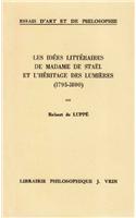 Les Idees Litteraires de Mme de Stael Et l'Heritage Des Lumieres, 1795-1800