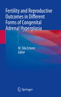 Fertility and Reproductive Outcomes in Different Forms of Congenital Adrenal Hyperplasia