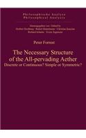 The Necessary Structure of the All-pervading Aether: (49 Philosophische Analyse / Philosophical Analysis)