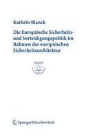 Europaische Sicherheits- Und Verteidigungspolitik Im Rahmen Der Europaischen Sicherheitsarchitektur