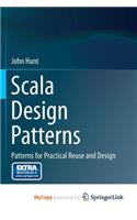 Scala Design Patterns: Patterns for Practical Reuse and Design