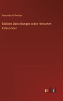 Bildliche Darstellungen in den römischen Katakomben