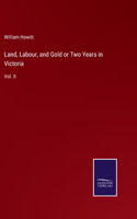 Land, Labour, and Gold or Two Years in Victoria
