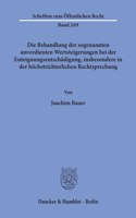 Die Behandlung Der Sogenannten Unverdienten Wertsteigerungen Bei Der Enteignungsentschadigung, Insbesondere in Der Hochstrichterlichen Rechtsprechung