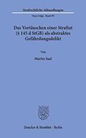 Das Vortauschen Einer Straftat ( 145 D Stgb) ALS Abstraktes Gefahrdungsdelikt