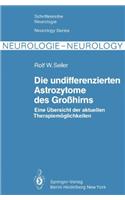 Die undifferenzierten Astrozytome des Grohirns