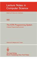 The IOTA Programming System: A Modular Programming Environment(160 Lecture Notes in Computer Science)