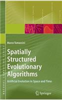 Spatially Structured Evolutionary Algorithms: Artificial Evolution in Space and Time