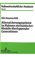 Alterssicherungssysteme im Rahmen stochastischer Modelle ueberlappender Generationen