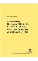 Sittenwidrige Rechtsgeschaefte in Der Hoechstrichterlichen Rechtsprechung Aus Den Jahren 1948-1965