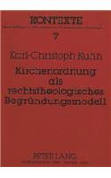 Kirchenordnung ALS Rechtstheologisches Begruendungsmodell