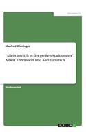 Allein irre ich in der großen Stadt umher. Albert Ehrenstein und Karl Tubutsch