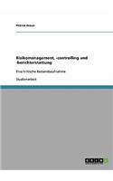 Risikomanagement, -controlling und -berichterstattung: Eine kritische Bestandsaufnahme(German)