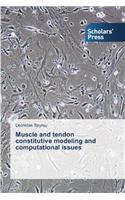 Muscle and tendon constitutive modeling and computational issues
